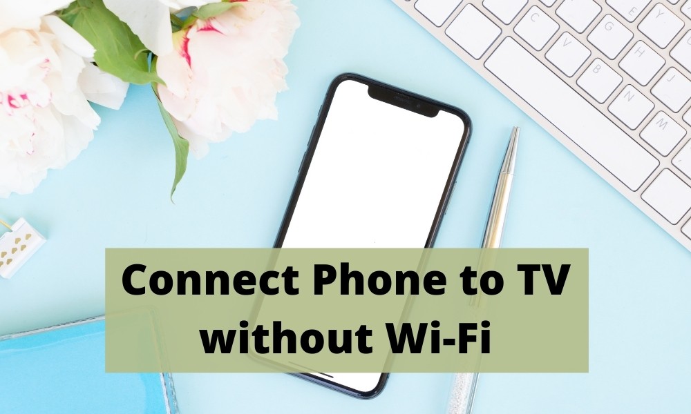 Connect Phone to TV without Wi-Fi featured image